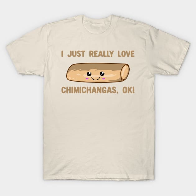 I Just Really Love Chimichangas Ok! Kawaii Chimichanga T-Shirt by KawaiinDoodle